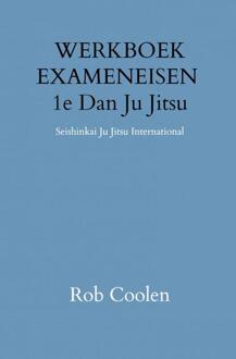 WERKBOEK EXAMENEISEN 1e DAN JU-JITSU -  Rob Coolen (ISBN: 9789403651538)