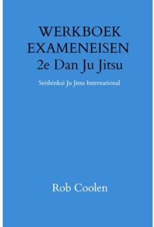 Werkboek Exameneisen 2e Dan Ju Jitsu - Rob Coolen