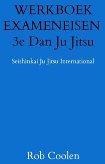 Werkboek Exameneisen 3e Dan Ju Jitsu - Rob Coolen