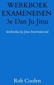 Werkboek Exameneisen 3e Dan Ju Jitsu - Rob Coolen