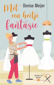 Werkelijk waar 1 - Met een beetje fantasie -  Denise Meijer (ISBN: 9789047208099)