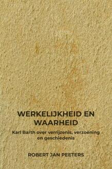 Werkelijkheid en Waarheid -  Robert Jan Peeters (ISBN: 9789403748498)