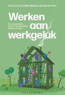 Werken aan werkgeluk -  Dajo de Prins, Fons Leroy, Katelijn Nijsmans (ISBN: 9789463106832)
