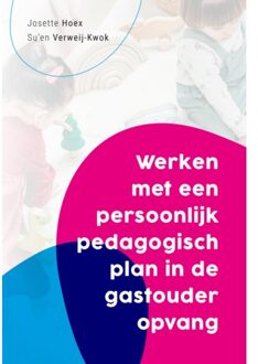 Werken Met Een Persoonlijk Pedagogisch Plan In De Gastouderopvang - Josette Hoex