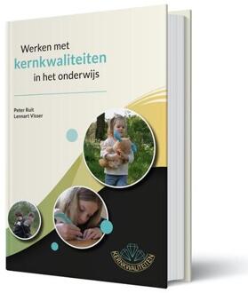 Werken met Kernkwaliteiten in het onderwijs -  Lennart Visser, Peter Ruit (ISBN: 9789078876489)