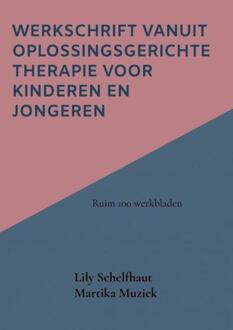 Werkschrift Vanuit Oplossingsgerichte Therapie Voor Kinderen En Jongeren - Lily Schelfhaut