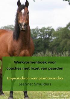 Werkvormenboek voor coaches met inzet van paarden -  Jeannet Smulders (ISBN: 9789464923636)