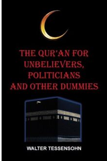 Wes Stonehens The Qur'an for unbelievers, politicians and other dummies - Boek Walter Tessensohn (9491026747)
