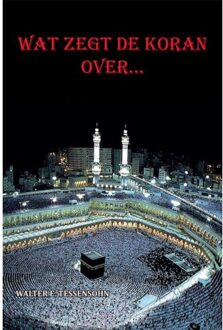 Wes Stonehens Wat zegt de Koran over... - Boek Walter Tessensohn (9491026739)