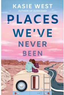 West, K: Places We've Never Been - Kasie West