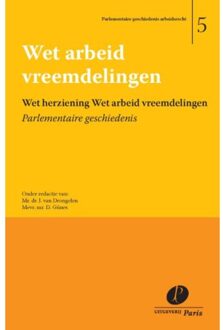 Wet Herziening Wet Arbeid Vreemdelingen - Parlementaire Geschiedenis Arbeidsrecht