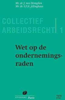 Wet Op De Ondernemingsraden - Collectief Arbeidsrecht - J. van Drongelen