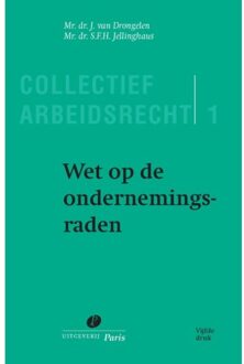Wet Op De Ondernemingsraden - Collectief Arbeidsrecht - J. van Drongelen