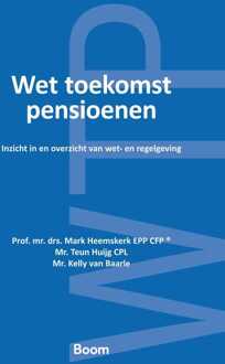 Wet toekomst pensioenen -  Kelly van Baarle, Mark Heemskerk, Teun Huijg (ISBN: 9789462129269)