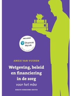 Wetgeving, beleid en financiering in de zorg voor het mbo, herziene 1e editie met MyLab NL toegangscode