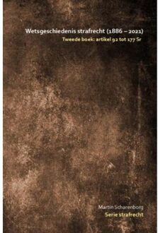 Wetsgeschiedenis Strafrecht: Artikel 92 Tot 177 Sr - Martin Scharenborg