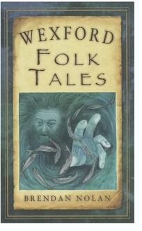 Wexford Folk Tales - Brendan Nolan