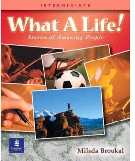 What A Life! Stories Of Amazing People 3 (Intermediate)