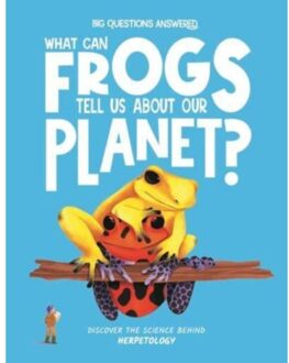 What Can Frogs Tell Us About Our Planet? - The Big Questions Answered - Eliza Jeffery