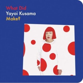 What Did Yayoi Kusama Make? - What Artists Make - Yayoi Kusama