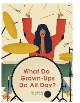 What Do Grown-Ups Do All Day?