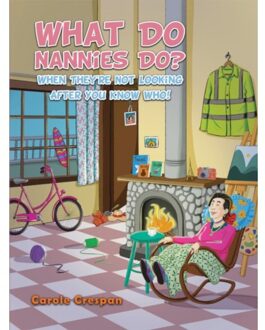 What Do Nannies Do? When They're Not Looking After You Know Who! - Crespan, Carole