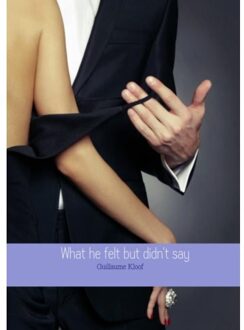 What he felt but didn't say