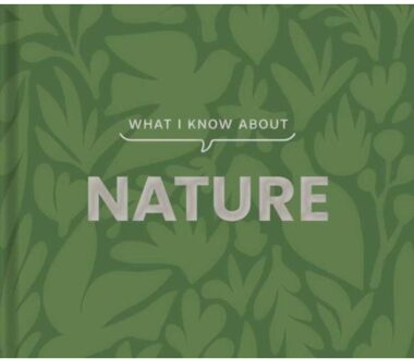 What I Know About Nature - What I Know About - Gibbs Smith