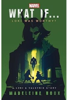 What If. . . Loki Was Worthy? - Madeleine Roux