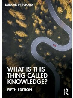 What Is This Thing Called Knowledge? - Pritchard, Duncan (University of