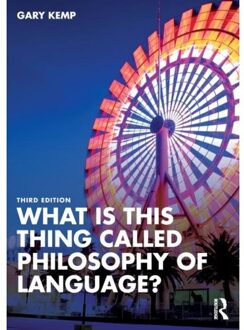 What Is This Thing Called Philosophy Of Language? - What Is This Thing Called? - Kemp, Gary (University of Glasgo