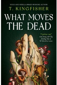 What Moves The Dead - T. Kingfisher
