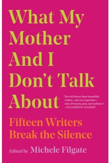 What My Mother And I Don't Talk About - What We Don't Talk About - Michele Filgate