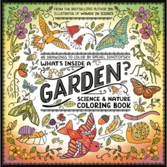 What's Inside A Garden?: Science And Nature Coloring Book - Rachel Ignotofsky