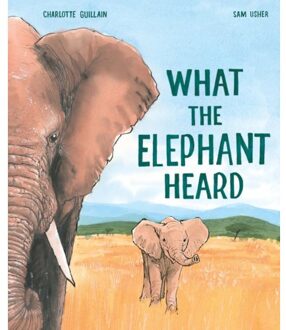 What The Elephant Heard - Charlotte Guillain