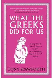 What The Greeks Did For Us - Tony Spawforth