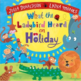 What The Ladybird Heard On Holiday - What The Ladybird Heard - Julia Donaldson
