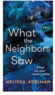 What The Neighbors Saw - Melissa Adelman
