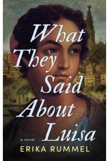 What They Said About Luisa - Erika Rummel