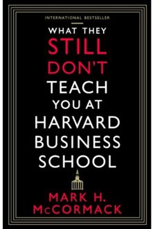 What They Still Don’t Teach You At Harvard Business School - Mark H. McCormack