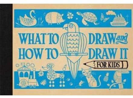 What to Draw and How to Draw It for Kids