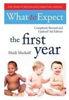 What To Expect The 1st Year [3rd Edition] - What To Expect - Heidi Murkoff