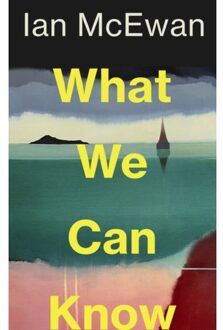 What We Can Know - Ian McEwan