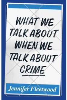 What We Talk About When We Talk About Crime - Fleetwood, Jennifer