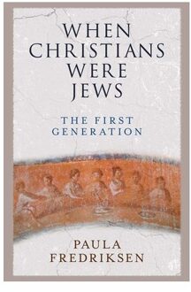 When Christians Were Jews - Paula Fredriksen