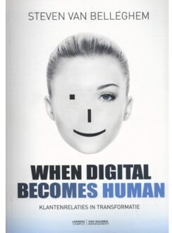 When digital becomes human - Boek Steven Van Belleghem (9082033763)