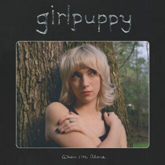 When I'm Alone - Girlpuppy