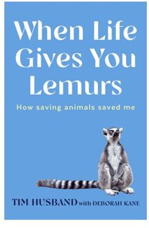 When Life Gives You Lemurs - Tim Husband