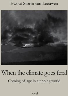 When the climate goes feral - Ewout Storm van Leeuwen - ebook
