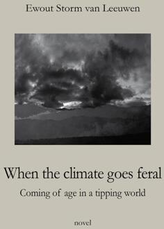 When the climate goes feral - Ewout Storm van Leeuwen - ebook